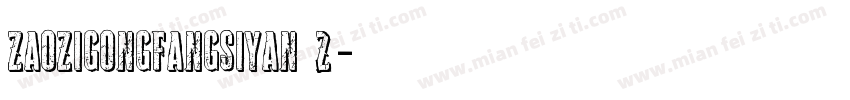 ZaoZiGongFangSiYan 2字体转换
